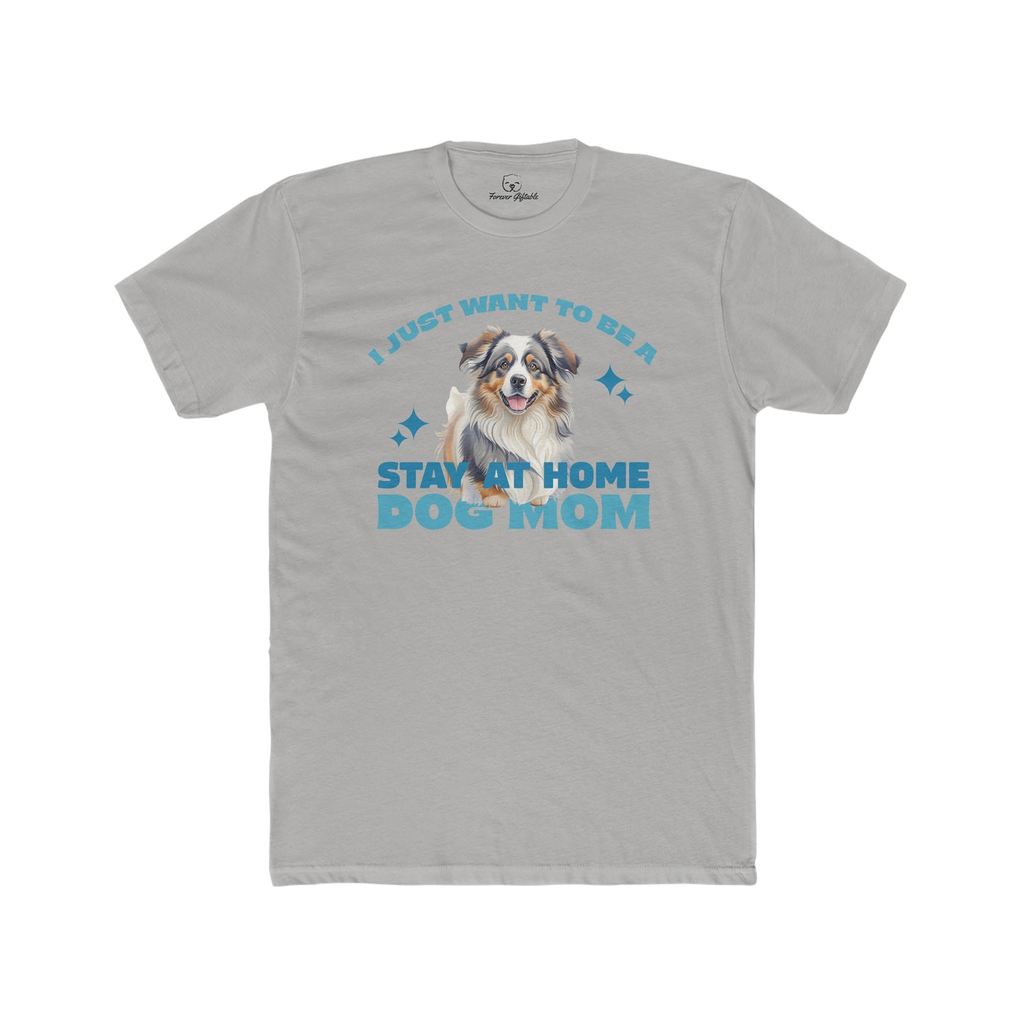 I Just Want To Be A Stay At Home Dog Mom T-Shirt