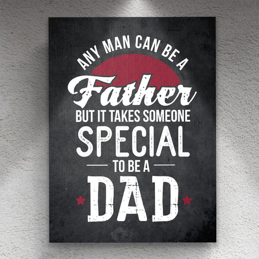 Any Man Can Be A Father Premium Canvas