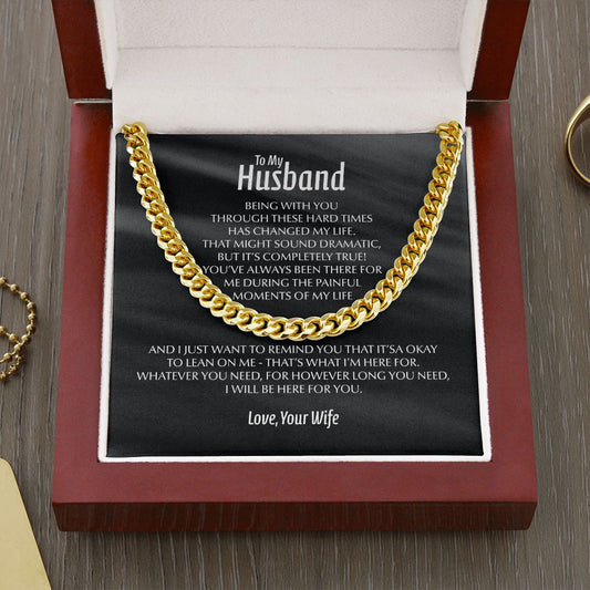 To My Husband (I Will Be Here For You) - Cuban Link Chain