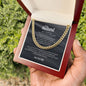 To My Husband (I Will Be Here For You) - Cuban Link Chain