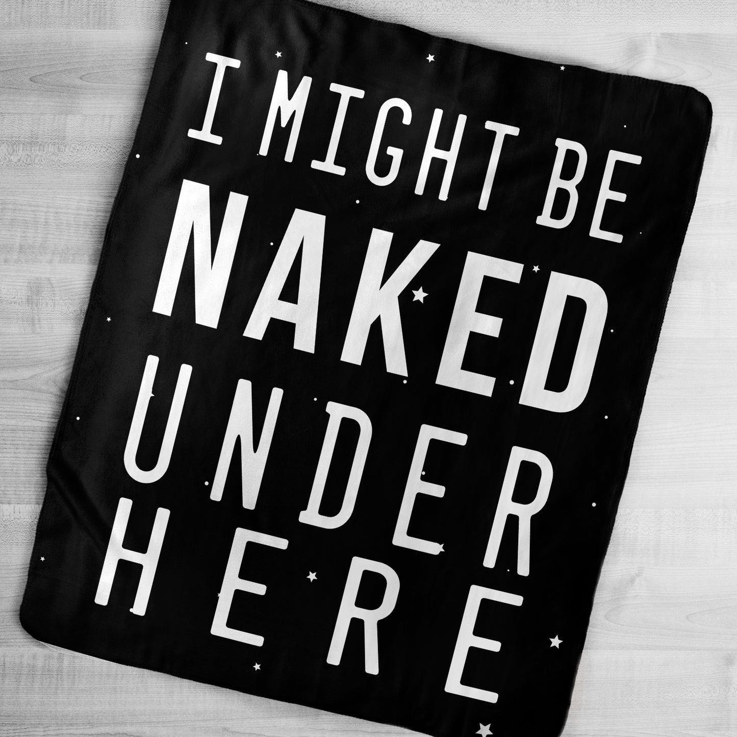 I Might Be Naked Under Here Blanket