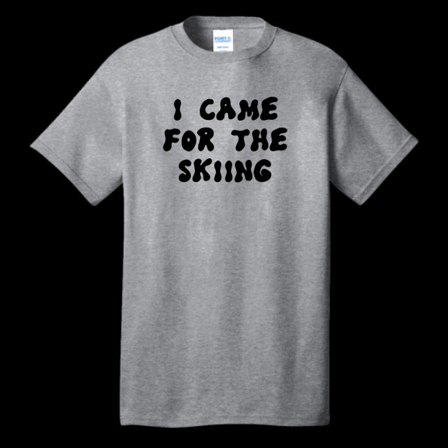 I Came For The Skiing T-Shirt