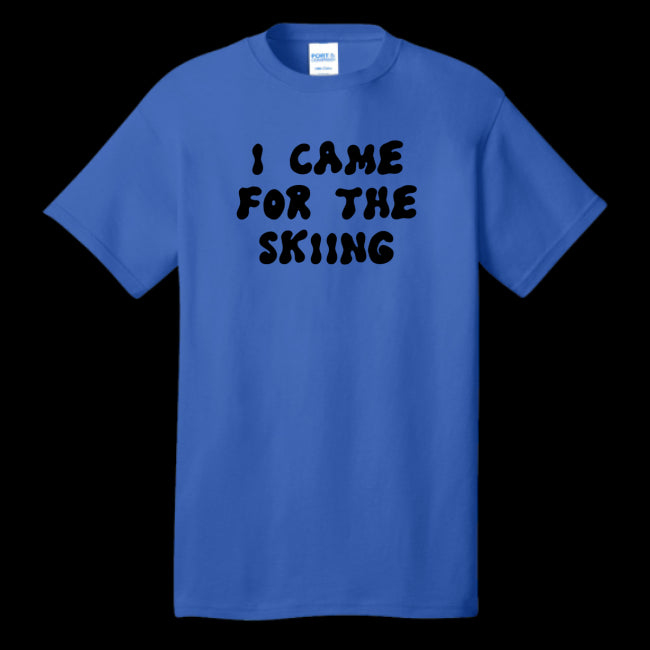 I Came For The Skiing T-Shirt