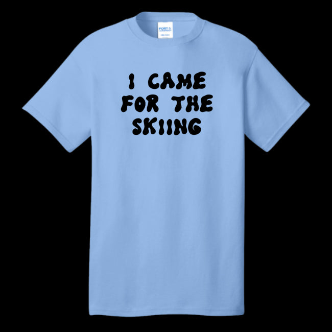 I Came For The Skiing T-Shirt