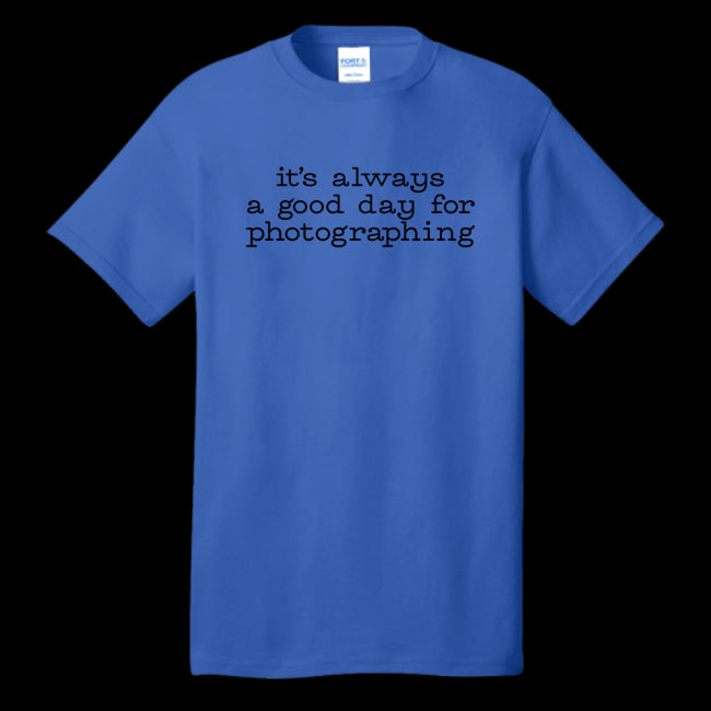 A Good Day For Photographing T-Shirt