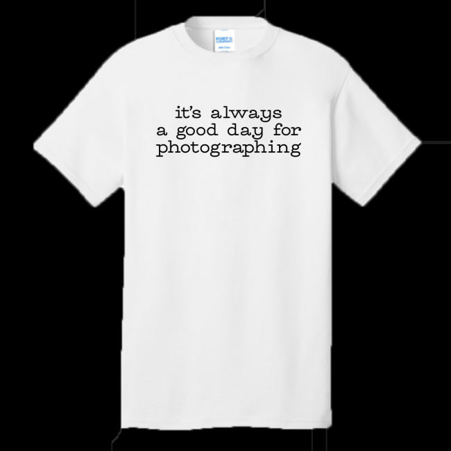 A Good Day For Photographing T-Shirt