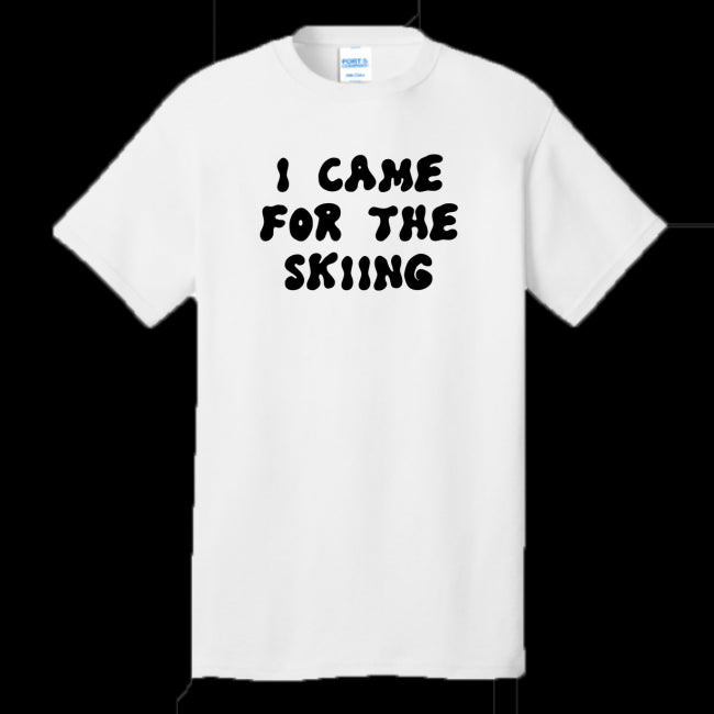 I Came For The Skiing T-Shirt