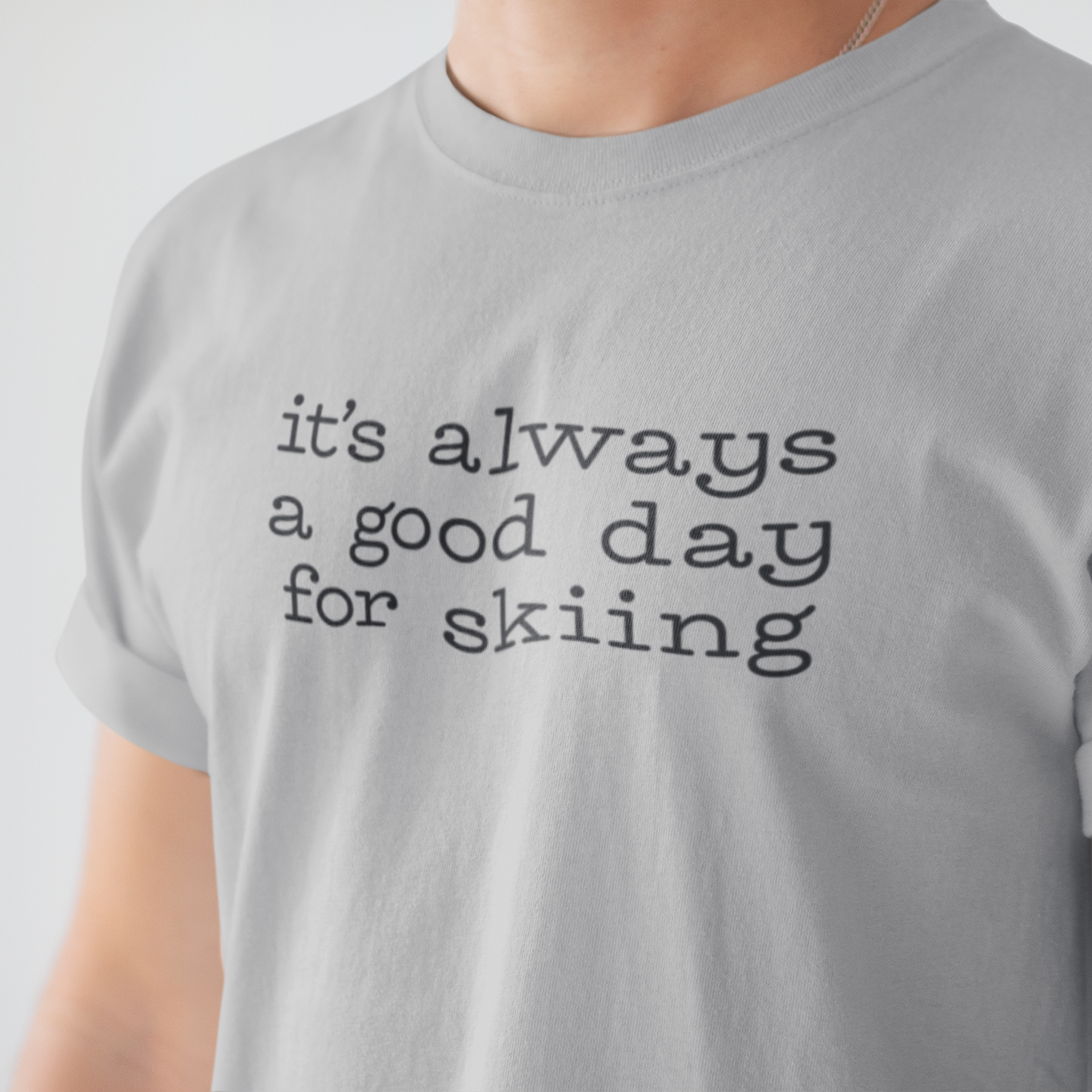 It's Always A Good Day For Skiing T-Shirt