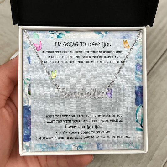 I'm Going To Love You - Custom Name Necklace