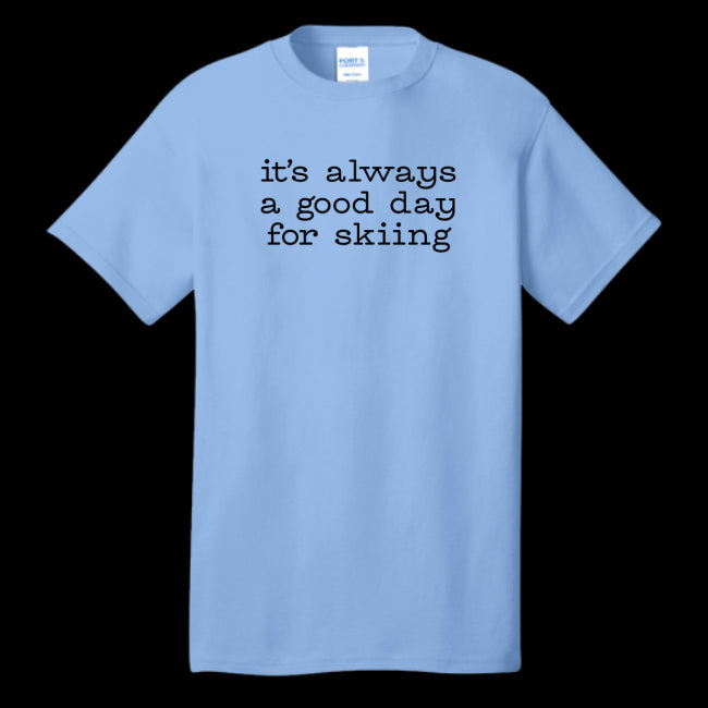 It's Always A Good Day For Skiing T-Shirt