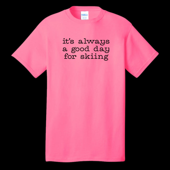 It's Always A Good Day For Skiing T-Shirt