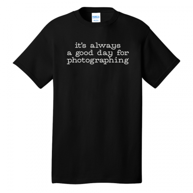 A Good Day For Photographing T-Shirt